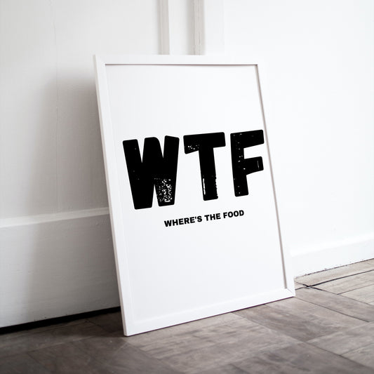 Wtf Print // Wheres the food // Kithchen Print // Funny // Funny Kitchen Print // Kitchen Print